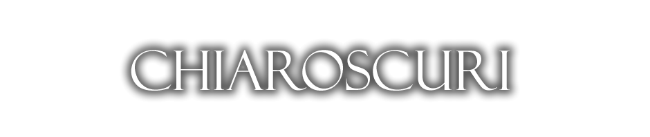 C H I A R O S C U R I